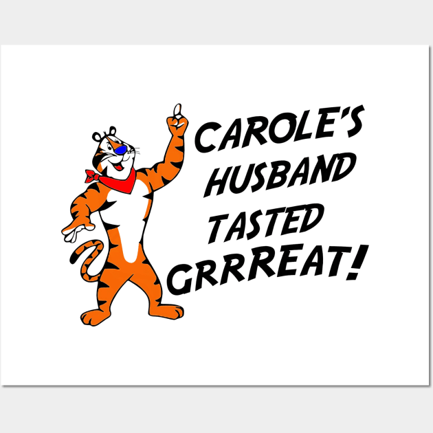 Carole's Husband Tasted Great Wall Art by jasminerandon69